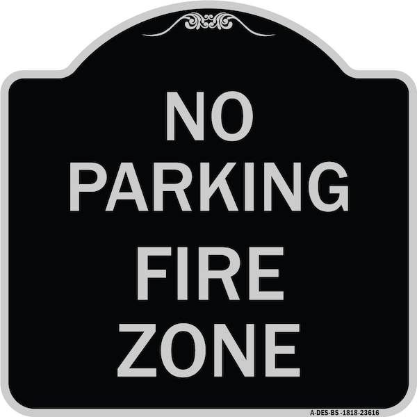 Signmission No Parking Fire Zone Heavy-Gauge Aluminum Architectural Sign, 18" x 18", BS-1818-23616 A-DES-BS-1818-23616 - main